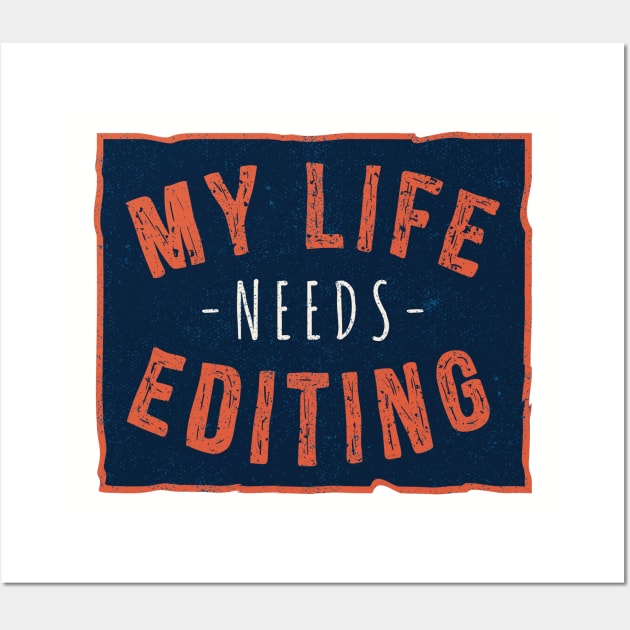 My Life Needs Editing Wall Art by Cosmo Gazoo